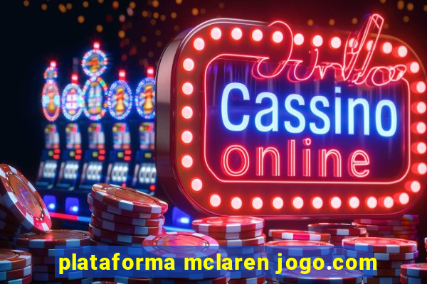 plataforma mclaren jogo.com